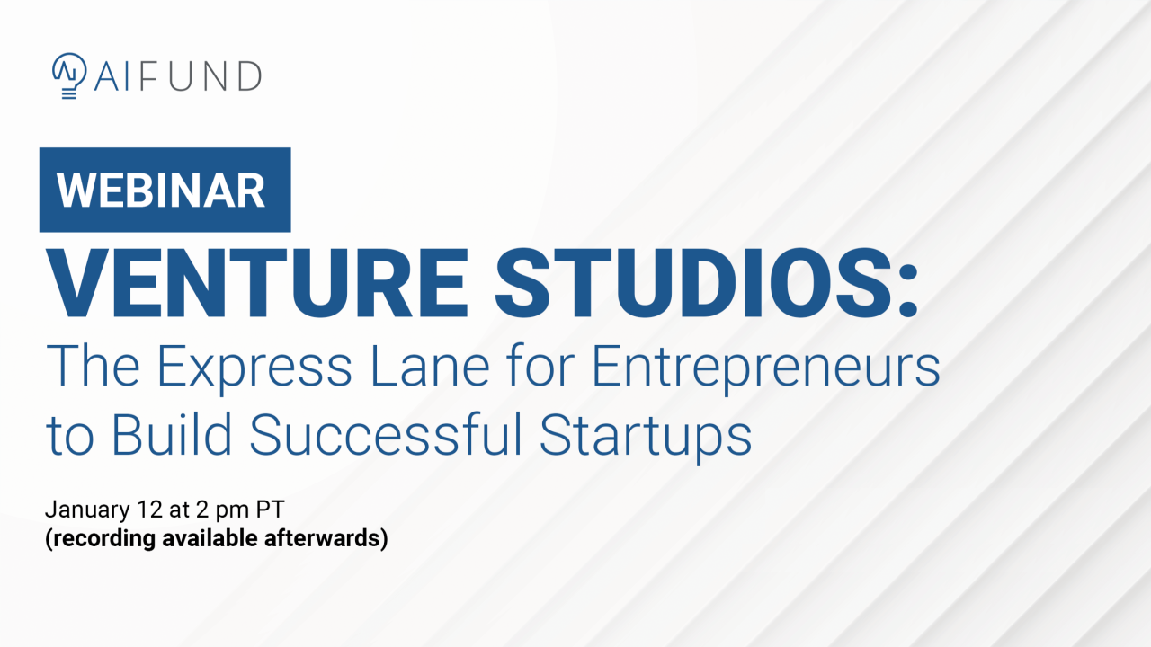 AI Fund's webinar "Venture Studios: The Express Lane for Entrepreneurs to Build Successful Startups" banner ad