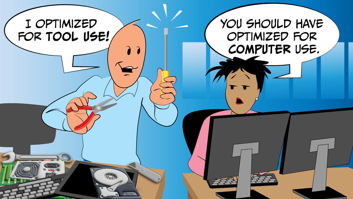 Man with tools says, “I optimized for tool use!” Woman at computer replies, “Should’ve optimized for computer use!”